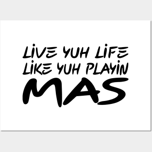 LIVE YUH LIFE LIKE YUH PLAYIN MAS - IN BLACK - FETERS AND LIMERS – CARIBBEAN EVENT DJ GEAR Posters and Art